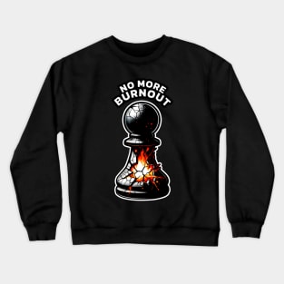 Pawn decides no more burnout, chess piece illustration Crewneck Sweatshirt